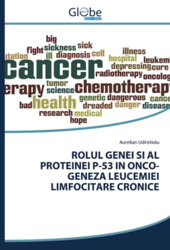 ROLUL GENEI SI AL PROTEINEI P-53 IN ONCO-GENEZA LEUCEMIEI LIMFOCITARE CRONICE