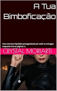 Livro A Tua Bimboficação: Uma aventura hipnótica protagonizada por você: se entregue enquanto vira as páginas ;-)