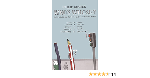 Who S Whose Who S Whose A No Nonsense Guide To Easily Confused Words Gooden Philip Amazon Com Books