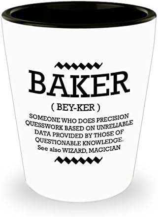 Best Shot Glass Coffee Mug-Baker Gifts Ideas for Men and Women. Baker (bey-ker) someone who does precision quesswork based on unreliable data provided