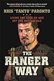 The Ranger Way: Living the Code On and Off the Battlefield