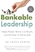 Bankable Leadership : Happy People, Bottom-Line Results, and the Power to Deliver Both - Book by Dr. Tasha Eurich