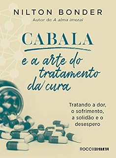 Livro Cabala e a arte do tratamento da cura: Tratando a dor, o sofrimento, a solidão e o desespero (Reflexos e Refrações)