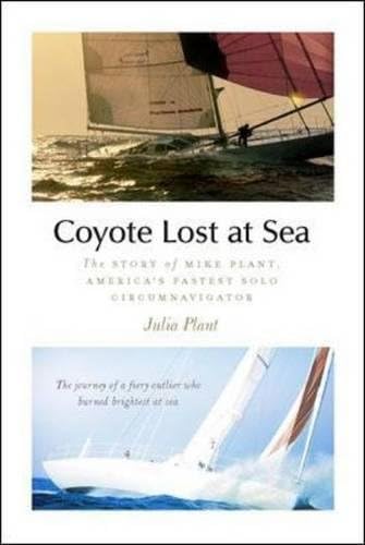 Coyote Lost at Sea: The Story of Mike Plant, America’s Daring Solo Circumnavigator