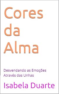 Livro Cores da Alma: Desvendando as Emoções Através das Unhas