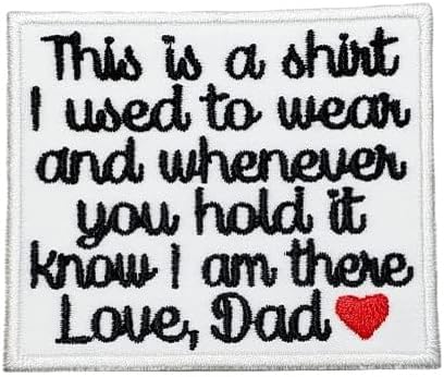 Mixed Media - Memory Pillow Patch This is a shirt I used to wear Love Dad w/Heart Iron on or Sew On Memorial Patch