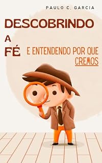 Livro Descobrindo a fé: E entendendo porque cremos