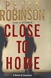 Close to Home: A Novel of Suspense (Inspector Banks Novels)