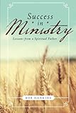 Success in Ministry: Lessons from a Spiritual Father by Bob Hankins