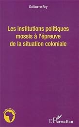 Les  institutions politiques mossis à l'épreuve de la situation coloniale