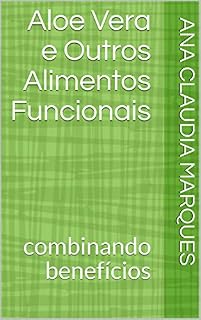 Livro Aloe Vera e Outros Alimentos Funcionais: combinando benefícios