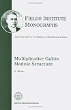 Multiplicative Galois Module Structure, Weiss, A., 0821802658