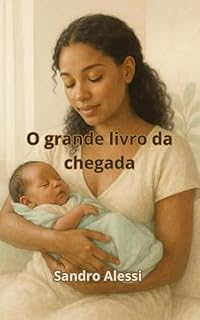 Livro O grande livro da chegada: Um guia essencial para os primeiros passos da maternidade