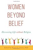 Women Beyond Belief: Discovering Life Without Religion