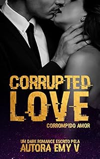 Livro CORRUPTED LOVE: Corrompido Amor