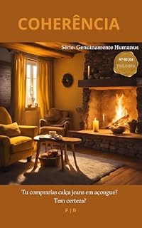Livro COHERÊNCIA: Tu comprarias calça jeans em açougue? Tem certeza? (GENUINAMENTE HUMANUS Livro 3)