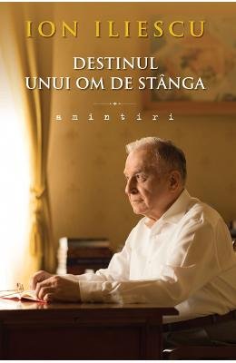 Destinul Unui Om De Stanga Amintiri Amazon De Ion Iliescu Fremdsprachige Bucher
