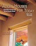 Adobe Houses for Today: Flexible Plans for Your Adobe Home by Laura Sanchez, Alex Sanchez