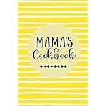 Mama's Cookbook: Create Your Own Cookbook, Blank Recipe Book, 100 Pages, Yellow Stripes (Gifts for Mom) (Volume 2)