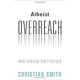 Atheist Overreach: What Atheism Can't Deliver