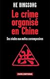 Crime organisé en Chine (Le): Des triades aux mafias contemporaines (SCIEN PO/RELAT) (French Editio by 