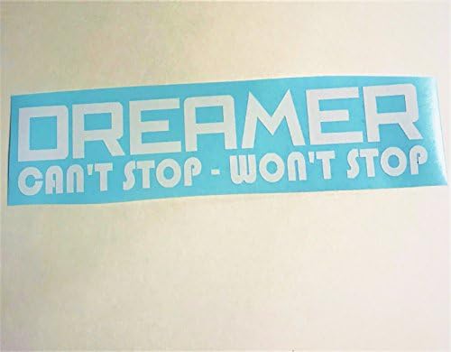 Dreamer Can't Stop Won't Stop | White Vinyl Decal Sticker