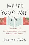 Write Your Way In: Crafting an Unforgettable College Admissions Essay (Chicago Guides to Writing, Ed