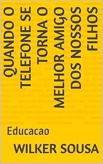Livro Quando o telefone se torna o melhor amigo dos nossos filhos: Educacao