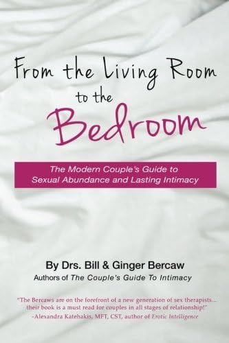 From the Living Room to the Bedroom: The Modern Couple's Guide to Sexual Abundance and Lasting Intimacy