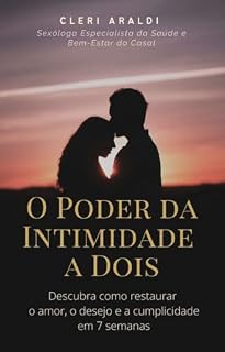 Livro O Poder da Intimidade a Dois: Descubra como restaurar o amor, o desejo e a cumplicidade em 7 semanas