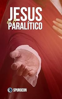 Livro JESUS E O PARALÍTICO: Fé, Amigos e um Telhado Quebrado: A Anatomia de um Milagre