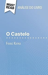 Livro O Castelo de Franz Kafka (Análise do livro): Análise completa e resumo pormenorizado do trabalho