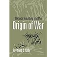 Warless Societies and the Origin of War