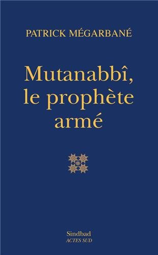 Mutanabbî, le prophète armé