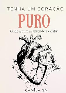 Livro Tenha um coração puro: Onde a pureza aprende a existir