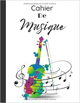 Cahier De Musique Carnet D Ecriture Musicale Cahier De Partitions Vierges A Completer 100 Pages 6 Portees Par Page Taille Grand Format Les Amoureux De La