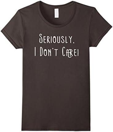 Womens Seriously, I Don't Care T-Shirt - Stop Asking Questions tee Large Asphalt