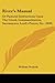 River's Manual: Or Pastoral Instructions Upon the Creed, Commandments, Sacraments, Lord's Prayer, Etc. (1830) - William Penketh
