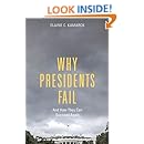 Why Presidents Fail And How They Can Succeed Again