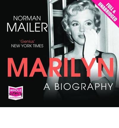 [Marilyn: A Biography] (By: Norman Mailer) [published: September, 2012]
