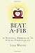 Beat A-Fib: A Natural Approach To Atrial Fibrillation