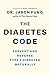 The Diabetes Code: Prevent and Reverse Type 2 Diabetes Naturally by Jason Fung, Nina Teicholz