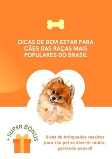 Livro Dicas de Bem-Estar para Cães das Raças Mais Populares no Brasil: + SUPER BÔNUS Dicas de brinquedos caseiros