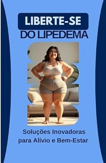 Livro Liberte-se do Lipedema: Soluções Inovadoras para Alívio e Bem-Estar