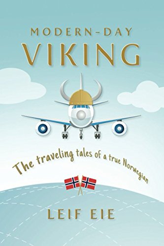 Modern Viking: The Traveling Tales of a True Norwegian by Leif Eie