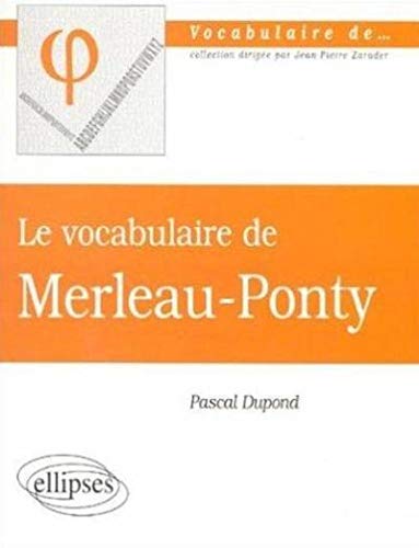 vocabulaire de Merleau-Ponty (Le) (LE VOCABULAIRE DE) by Pascal Dupond