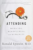 Attending: Medicine, Mindfulness, and Humanity by Dr. Ronald Epstein M.D.