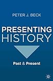 Presenting History: Past and Present by