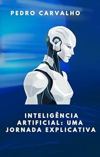 Livro Inteligência Artificial: Uma Jornada Explicativa: Vamos começar essa emocionante jornada!