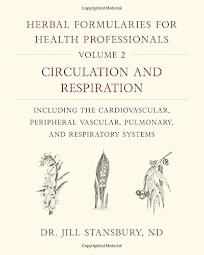 Download Herbal Formularies for Health Professionals: Circulation and Respiration: Including the Cardiovascular, Peripheral Vascular, Pulmonary, and Respiratory Systems PDF